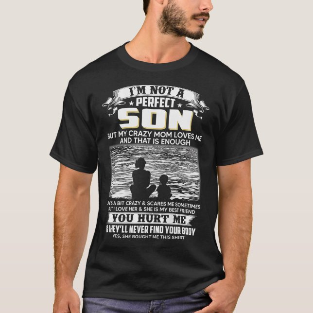 Im Not A Perfect Son But My Crazy Mom Loves Me T-Shirt (Front)
