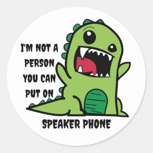 Im not a person you can put on Speaker Phone Classic Round Sticker