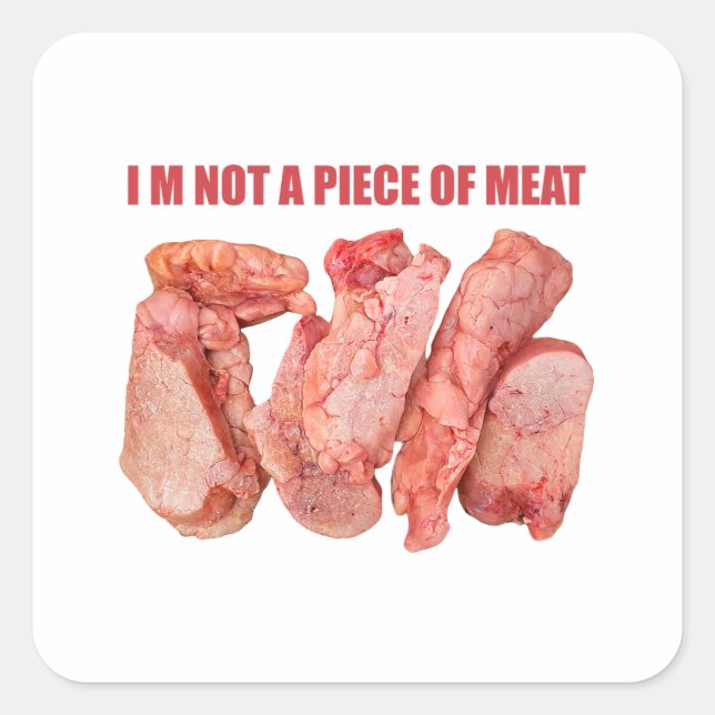 I'm not a piece of meat concept design square sticker (Front)