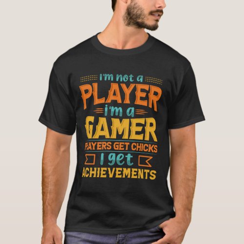 Im Not a Player Im a Gamer T_Shirt
