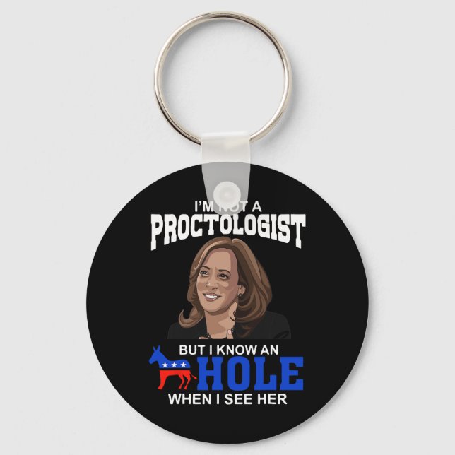 I'm Not A Proctologist But I Know An Hole When I S Keychain (Front)