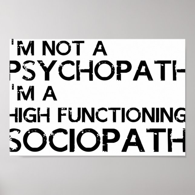 Im not a psychopath Im a high functioning sociopat Poster (Front)