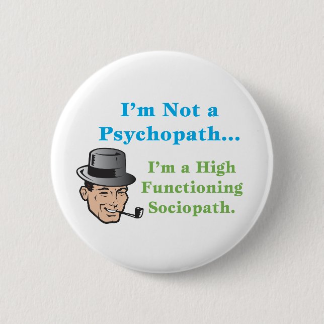 I'm Not a Psychopath... Pinback Button (Front)