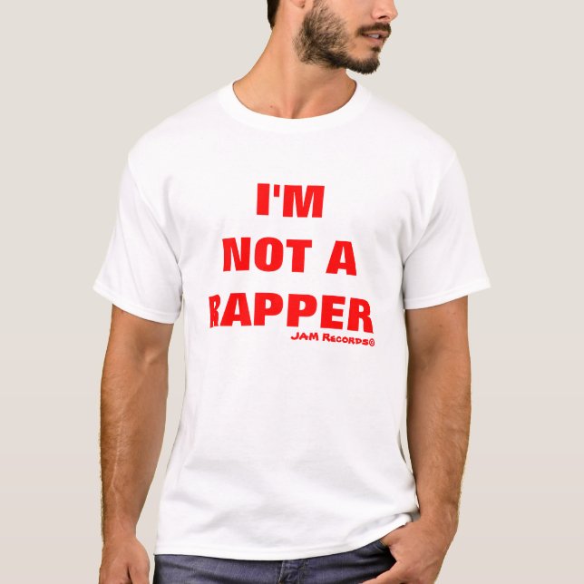 I'm Not A Rapper T-Shirt (Front)