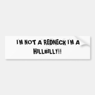 I'M NOT A REDNECK I'M A HILLIBILLY BUMPER STICKER