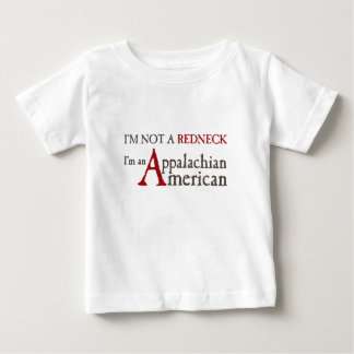 I'm not a redneck,, I'm an Appalachian American! Baby T-Shirt