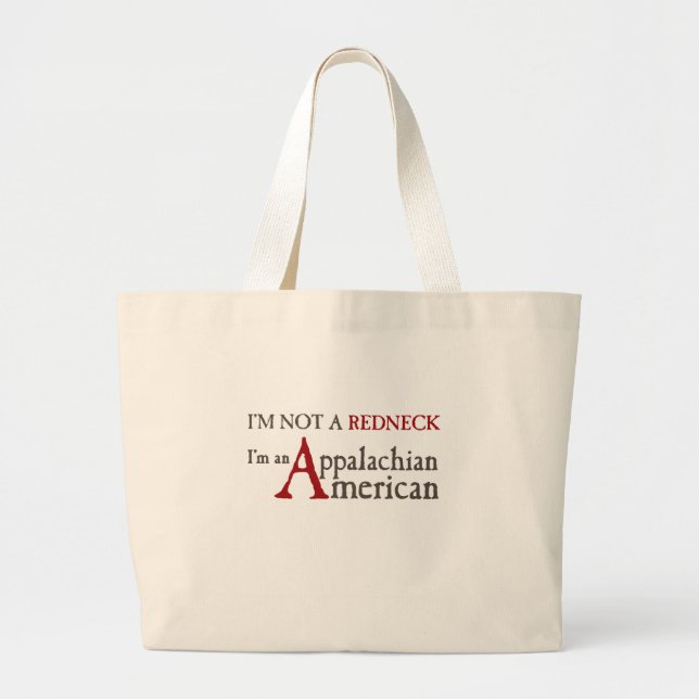 I'm not a redneck,, I'm an Appalachian American! Large Tote Bag (Front)
