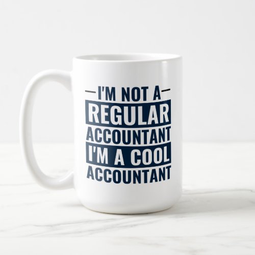 I'm Not A Regular Accountant, I'm Cool Accountant  Coffee Mug