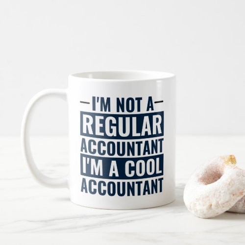 I'm Not A Regular Accountant, I'm Cool Accountant Coffee Mug
