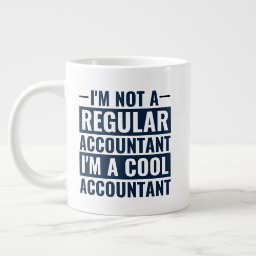 Im Not A Regular Accountant Im Cool Accountant  Giant Coffee Mug