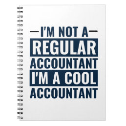 I&#39;m Not A Regular Accountant, I&#39;m Cool Accountant  Notebook