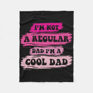 I'm Not A Regular Dad I'm A Cool Dad Vintage Fathe Fleece Blanket