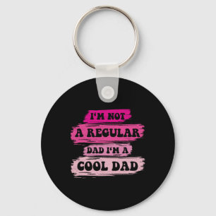 I'm Not A Regular Dad I'm A Cool Dad Vintage Fathe Keychain