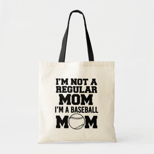 Im not a regular mom Im a Baseball Mom funny Tote Bag
