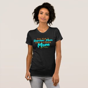 I'm not a regular mom I'm a cheer mom T-Shirt