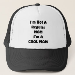 I&#39;m Not A Regular Mom I&#39;m A cool Mom Trucker Hat
