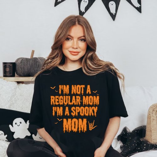 Im not a regular mom Im a spooky mom T_Shirt