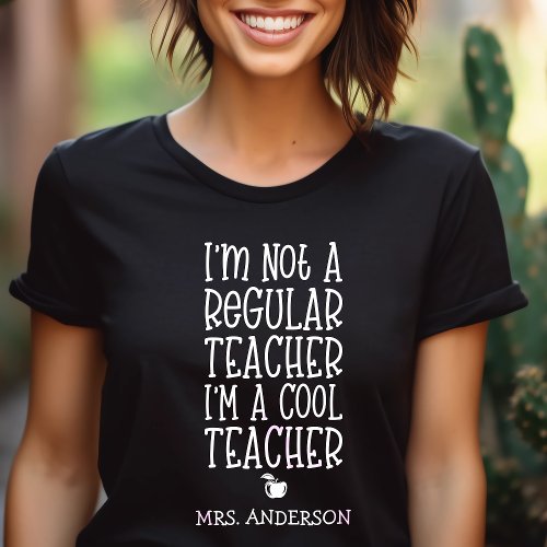 Im Not A Regular Teacher Im A Cool Teacher T_Shirt