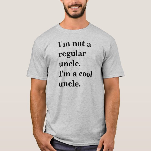 I'm Not A Regular Uncle I'm A Cool Uncle T-Shirt (Front)