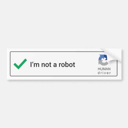 Im not a robot _ bumper sticker