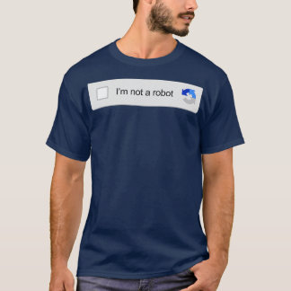 Im Not A Robot Captcha Verification Funny Memes T-Shirt