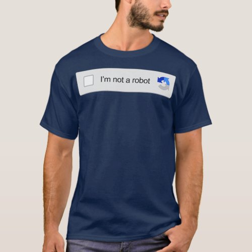 Im Not A Robot Captcha Verification Funny Memes T_Shirt