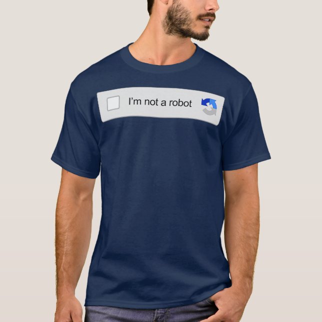 Im Not A Robot Captcha Verification Funny Memes T-Shirt (Front)