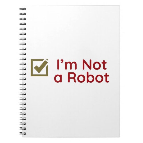 Im Not a Robot Cute Funny Internet Joke Notebook