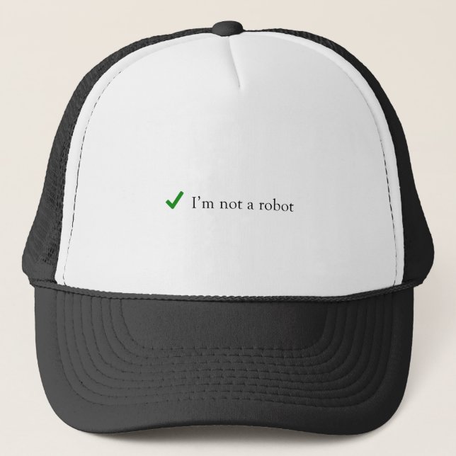 I'm Not A Robot Funny Humor Verification Captcha Trucker Hat (Front)