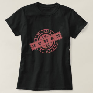 I'm Not A Robot I'm Human T-Shirt Stamp