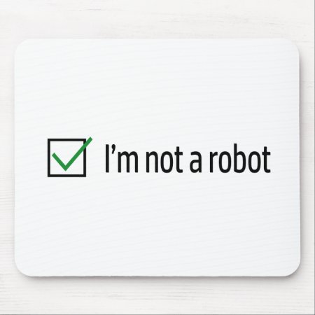 I'm Not A Robot Mouse Pad