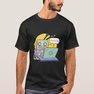 I'm not a robot robotic T-Shirt