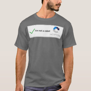 Im not a robot web internet funny quiz question T-Shirt