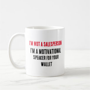 I'm not a salesperson, I'm a motivational speaker  Coffee Mug