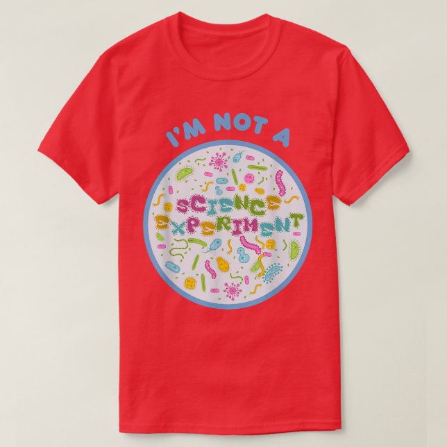 I'm Not A Science Experiment Anti Vaccine Mandate  T-Shirt (Design Front)