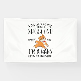 I'm Not a Shiba Inu My Mom Said I'm A Baby Banner