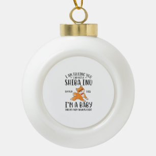 I'm Not a Shiba Inu My Mom Said I'm A Baby Ceramic Ball Christmas Ornament