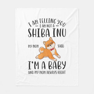 I'm Not a Shiba Inu My Mom Said I'm A Baby Fleece Blanket