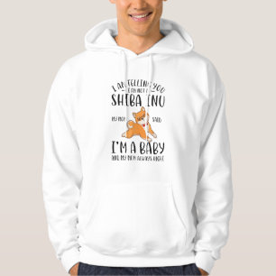 I'm Not a Shiba Inu My Mom Said I'm A Baby  Hoodie