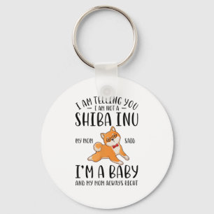 I'm Not a Shiba Inu My Mom Said I'm A Baby  Keychain