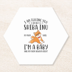 I'm Not a Shiba Inu My Mom Said I'm A Baby  Paper Coaster