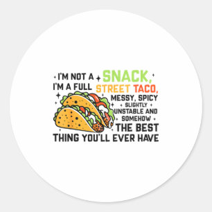 I'm Not A Snack I'm A Full Street Taco Funny Quote Classic Round Sticker
