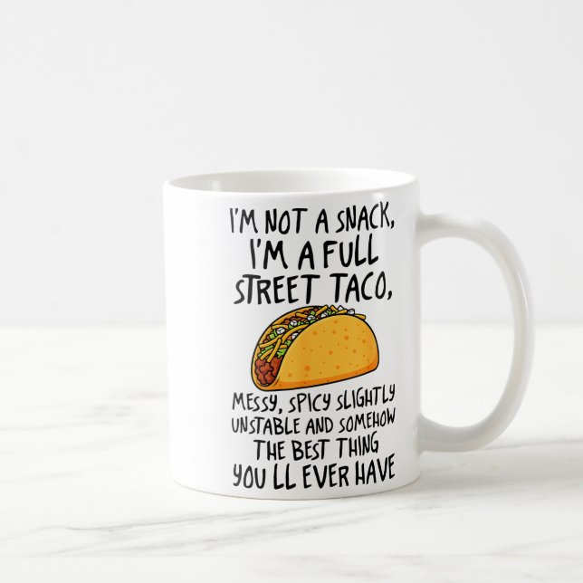I'm Not A Snack I'm A Full Street Taco Funny Quote Coffee Mug (Right)