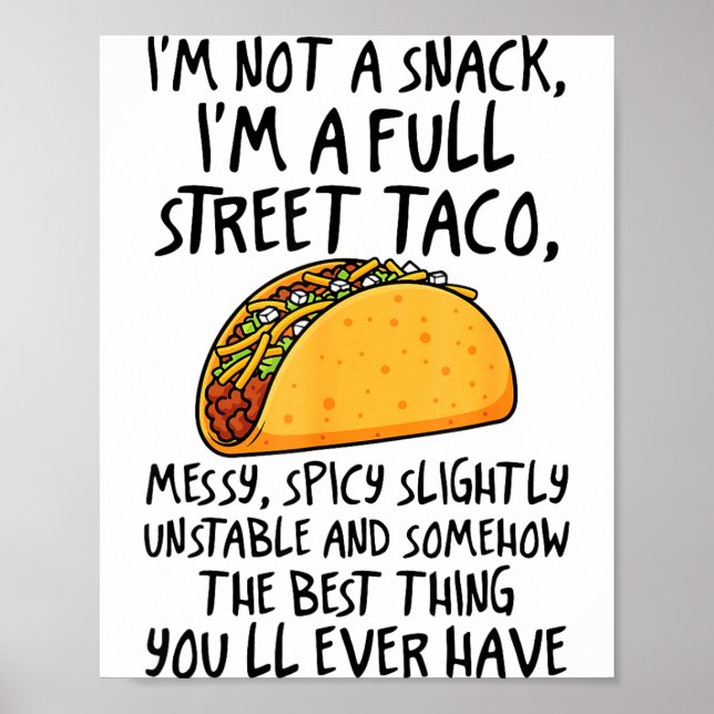 I'm Not A Snack I'm A Full Street Taco Funny Quote Poster (Front)