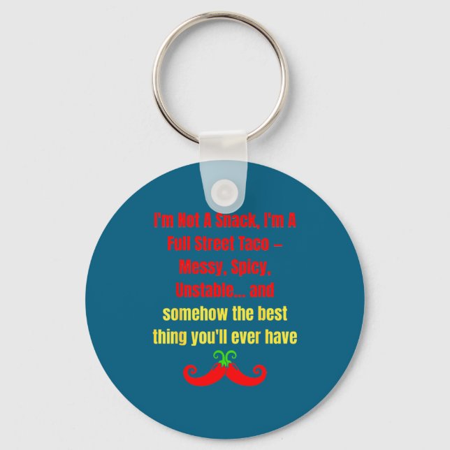 I'm Not A Snack I'm A Full Street Taco Messy Scy U Keychain (Front)