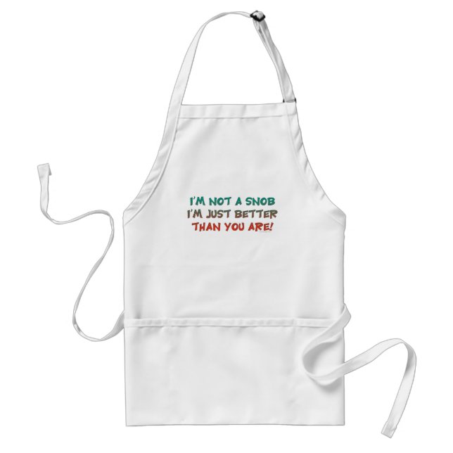 I'm Not a Snob Insulting Humor Adult Apron (Front)