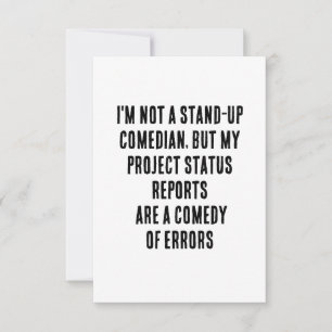 I'm not a stand-up comedian, but my project status thank you card