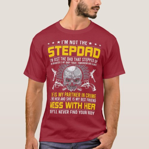 Im Not A Stepdad Im The DAD Who Stepped Up step T_Shirt