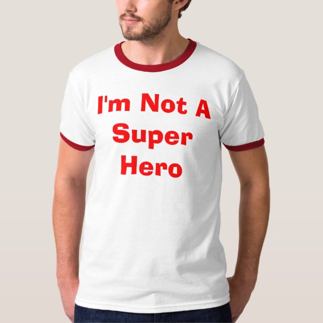 I'm Not A Super Hero T-Shirt (Front)