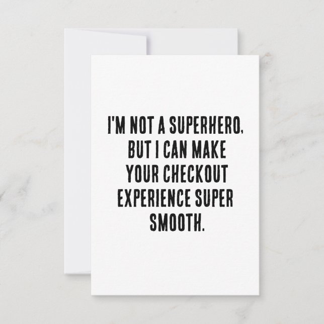 I'm not a superhero, but I can make your checkout  Thank You Card (Front)
